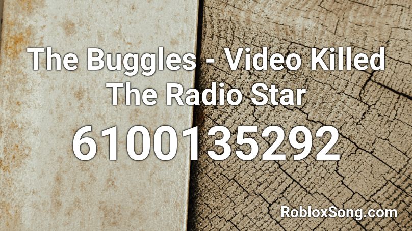 The Buggles - Video Killed The Radio Star Roblox ID