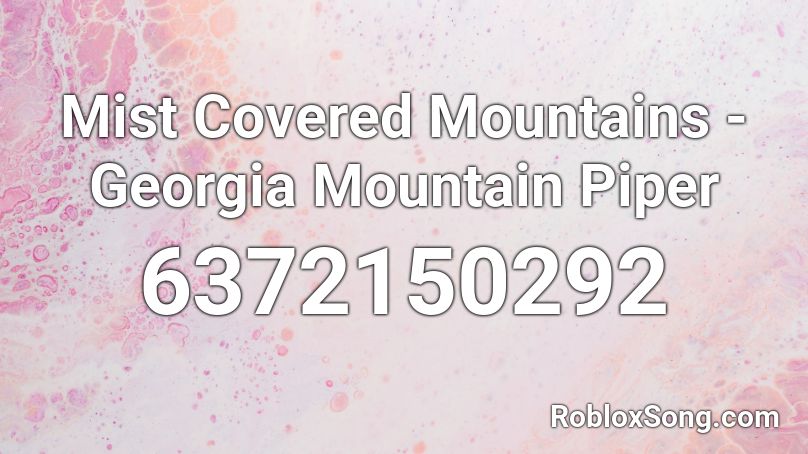 Mist Covered Mountains - Georgia Mountain Piper Roblox ID