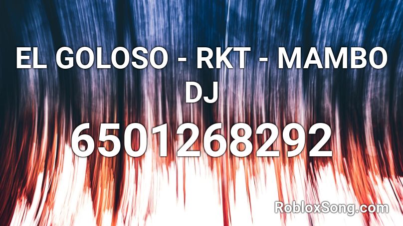 El Goloso Rkt Mambo Dj Roblox Id Roblox Music Codes - roblox mambo song id