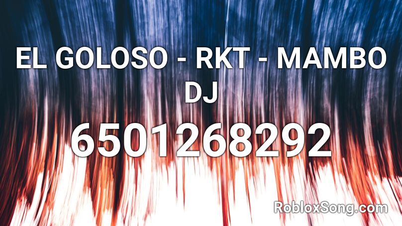 EL GOLOSO - RKT - MAMBO DJ Roblox ID