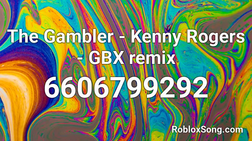 The Gambler - Kenny Rogers - GBX remix Roblox ID