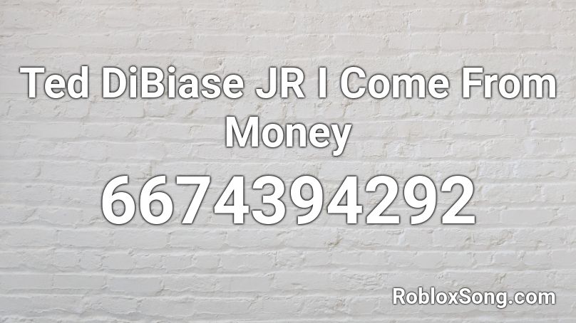 Ted DiBiase JR I Come From Money  Roblox ID