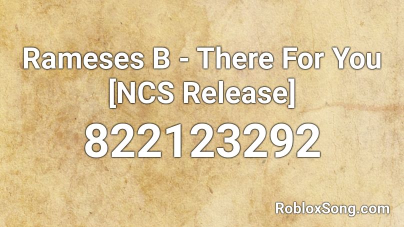 Rameses B - There For You [NCS Release] Roblox ID