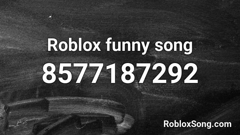 Roblox funny song Roblox ID