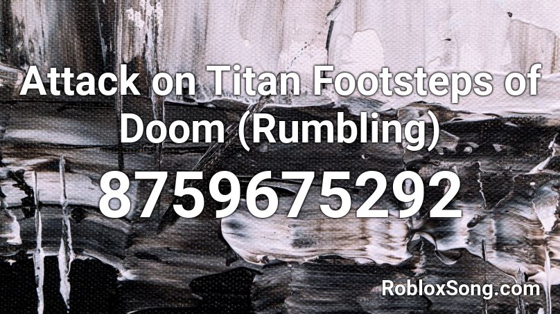 Footsteps of Doom (Rumbling) Roblox ID