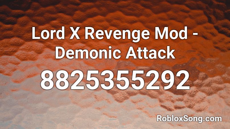 Lord X Revenge Mod - Demonic Attack Roblox ID