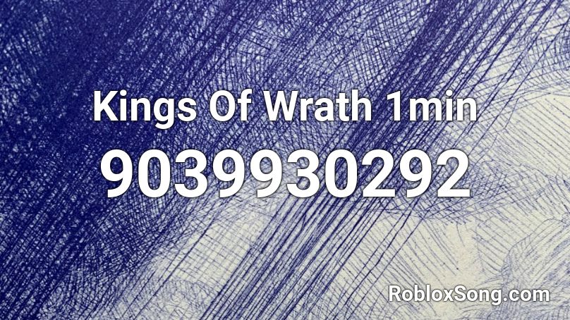 Kings Of Wrath 1min Roblox ID