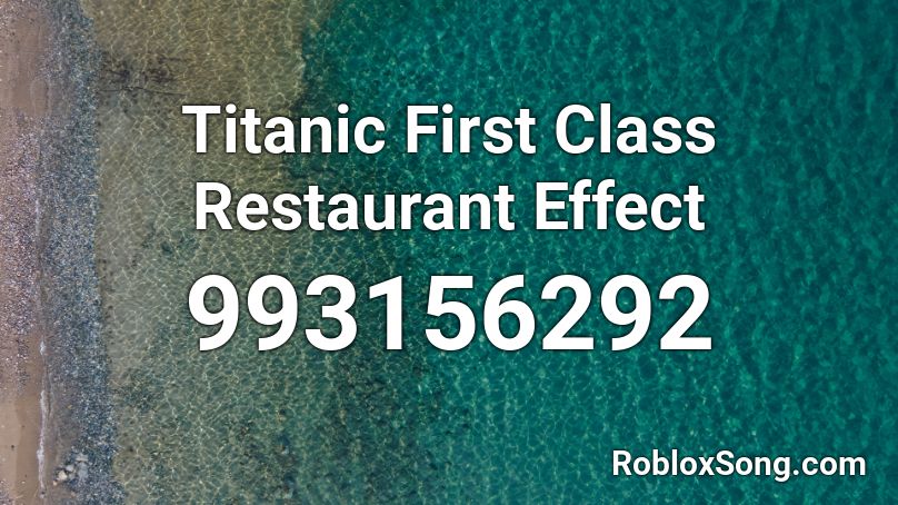Titanic First Class Restaurant Effect Roblox ID