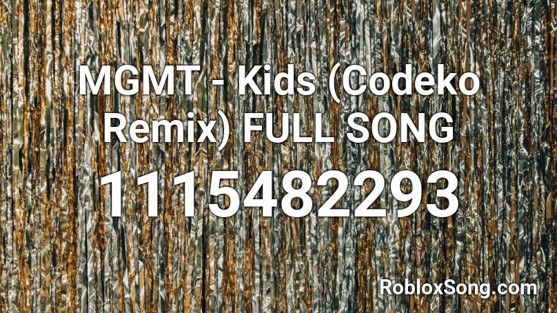 MGMT - Kids (Codeko Remix) FULL SONG Roblox ID