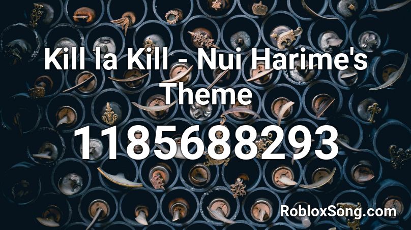 Kill la Kill - Nui Harime's Theme Roblox ID