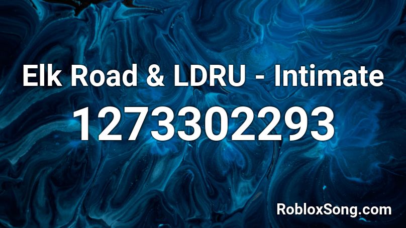 Elk Road & LDRU - Intimate Roblox ID