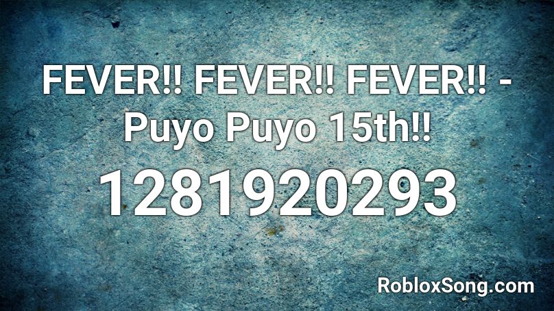 FEVER!! FEVER!! FEVER!! - Puyo Puyo 15th!! Roblox ID