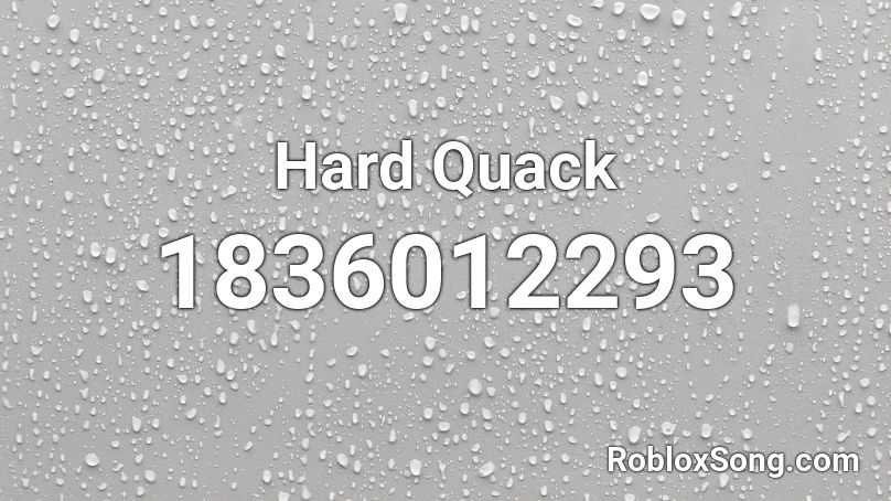 Hard Quack Roblox ID