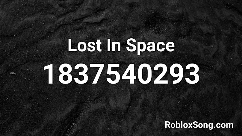 Lost In Space Roblox ID