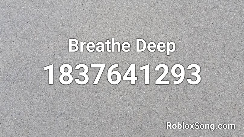 Breathe Deep Roblox ID