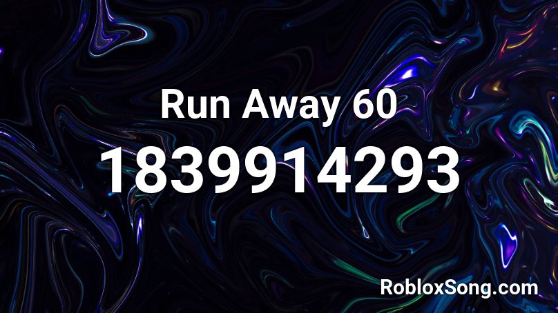 Run Away 60 Roblox ID