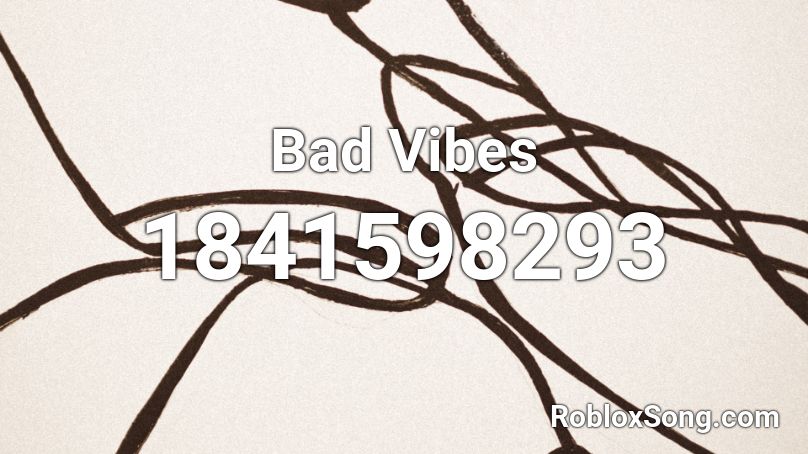 Bad Vibes Roblox ID