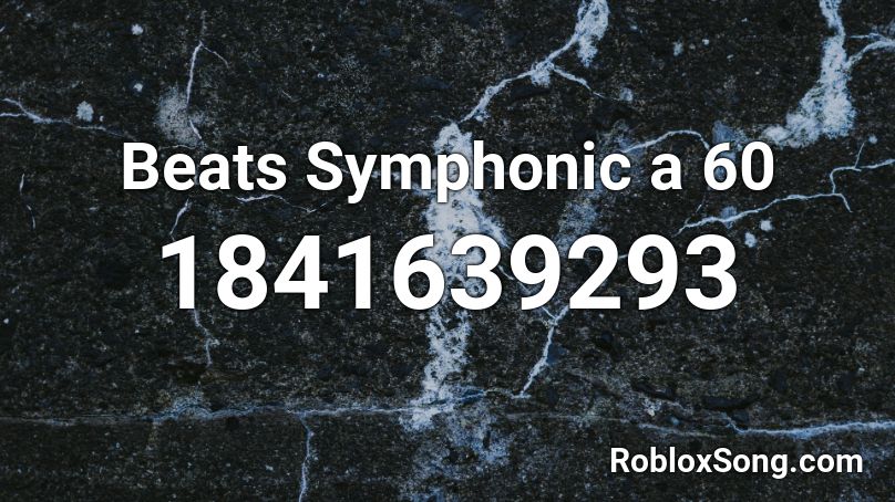 Beats Symphonic a 60 Roblox ID