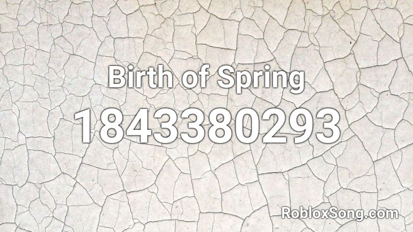 Birth of Spring Roblox ID