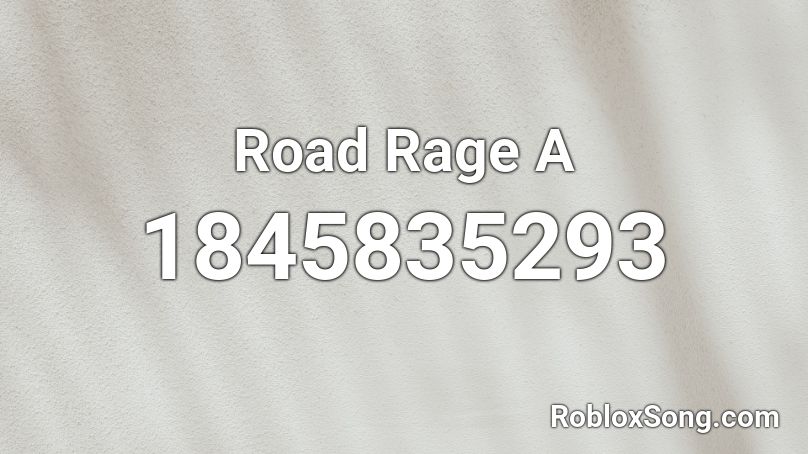 Road Rage A Roblox ID