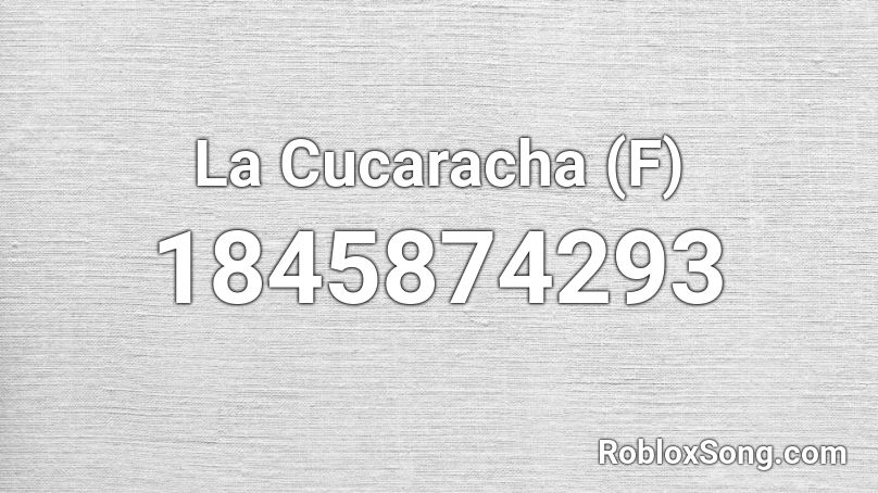 La Cucaracha (F) Roblox ID