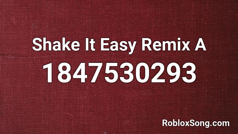 Shake It Easy Remix A Roblox ID