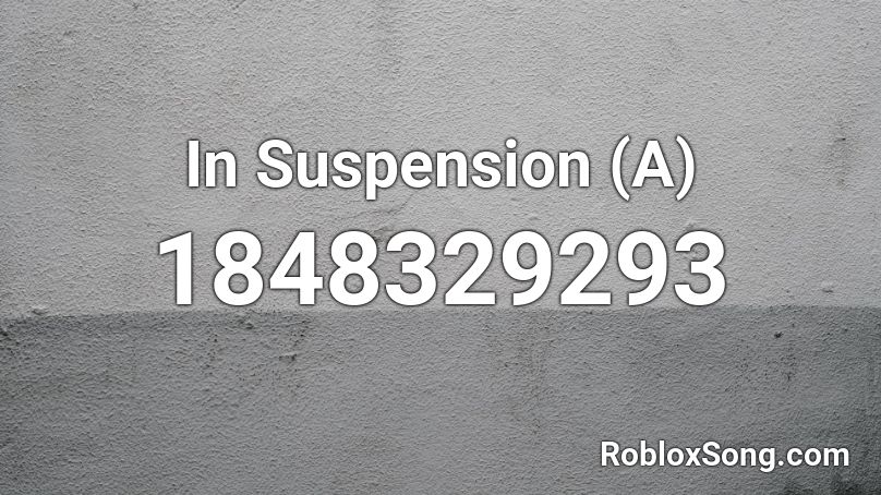 In Suspension (A) Roblox ID