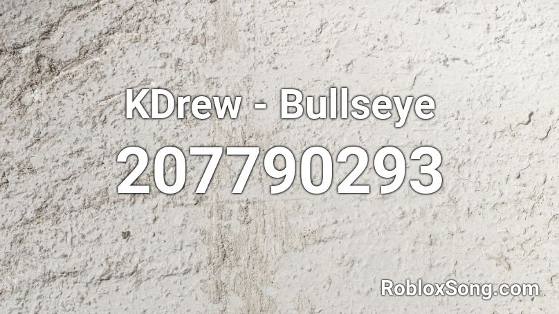 KDrew - Bullseye  Roblox ID