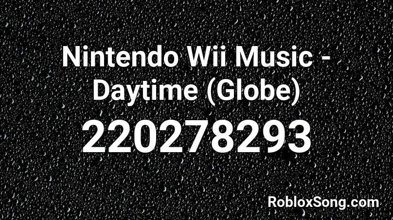 Nintendo Wii Music - Daytime (Globe) Roblox ID