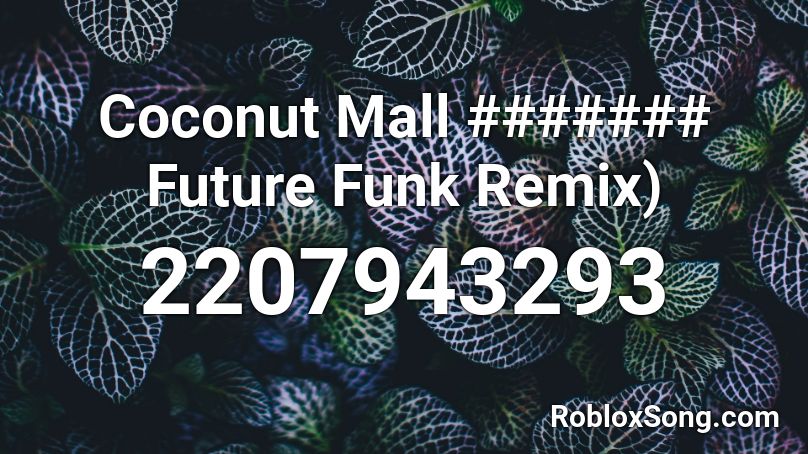 Coconut Mall Future Funk Remix Roblox Id Roblox Music Codes - roblox song id coconut mall
