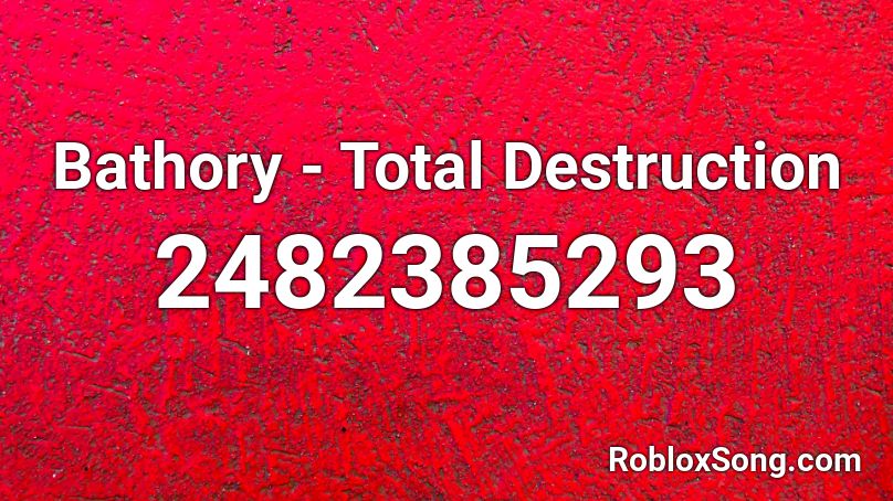 Bathory - Total Destruction Roblox ID