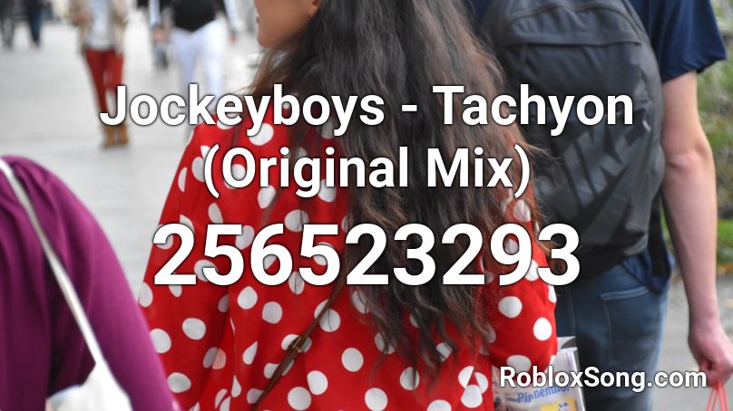 Jockeyboys - Tachyon (Original Mix) Roblox ID