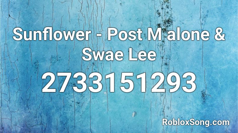 Sunflower - Post M alone & Swae Lee Roblox ID