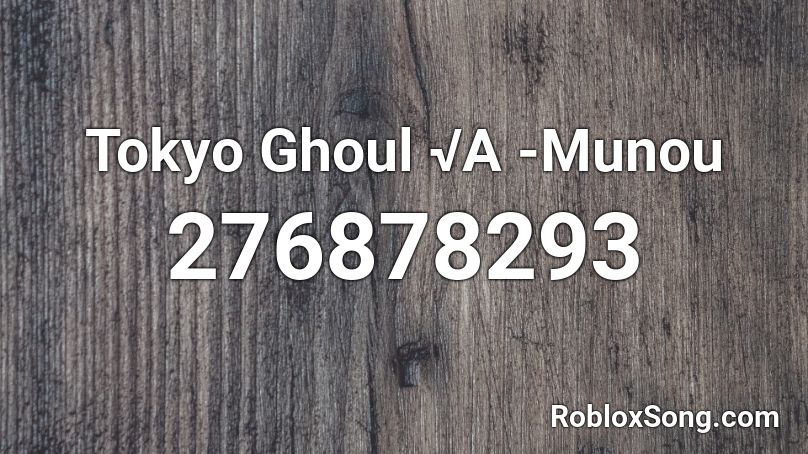 Tokyo Ghoul √A -Munou Roblox ID