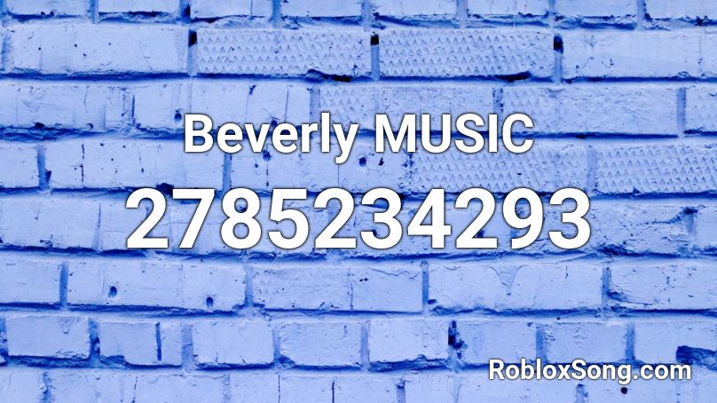 Beverly MUSIC Roblox ID