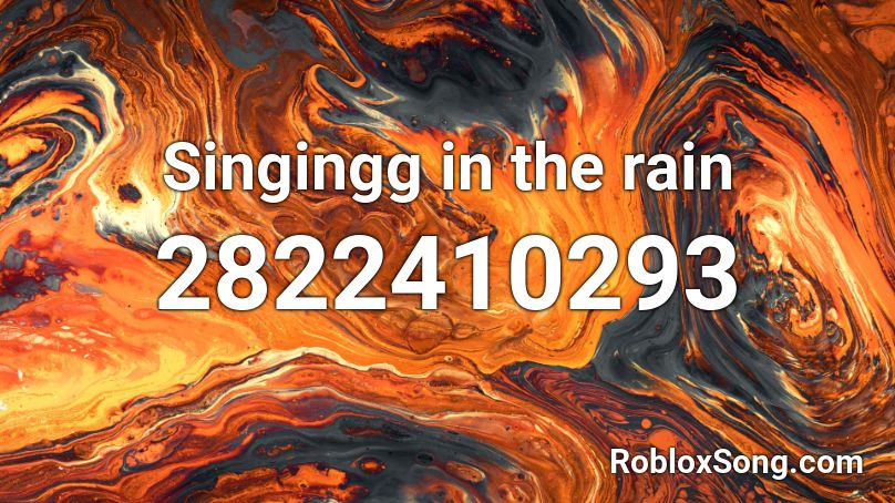 Singingg in the rain Roblox ID