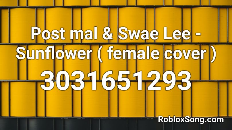 Post mal & Swae Lee - Sunflower ( female cover ) Roblox ID