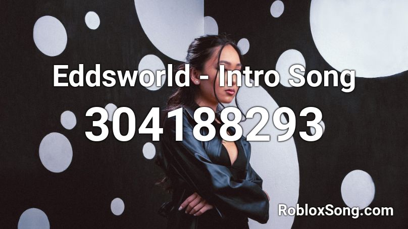 Eddsworld - Intro Song Roblox ID