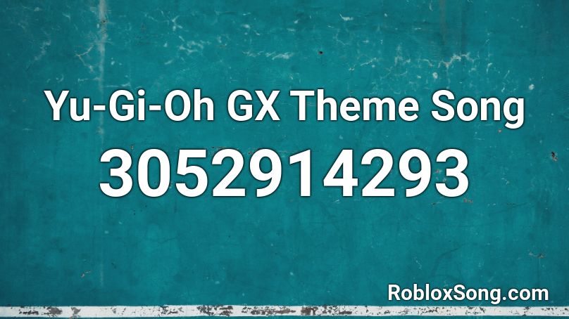 Yu-Gi-Oh GX Theme Song Roblox ID