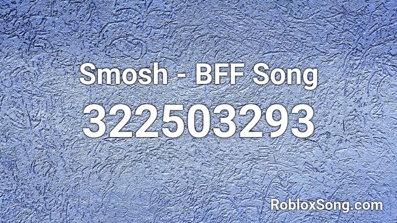 Smosh - BFF Song Roblox ID