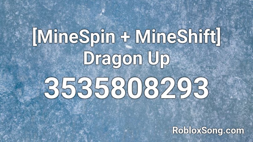 [MineSpin + MineShift] Dragon Up Roblox ID