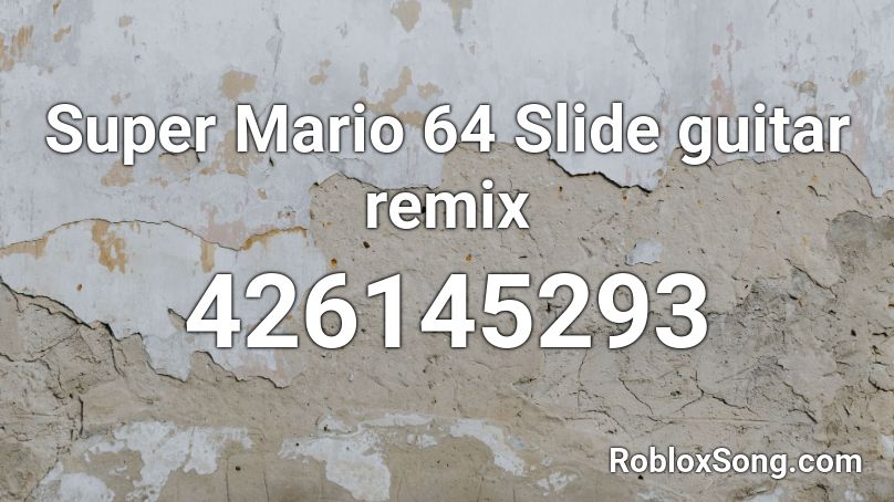 Super Mario 64 Slide guitar remix Roblox ID