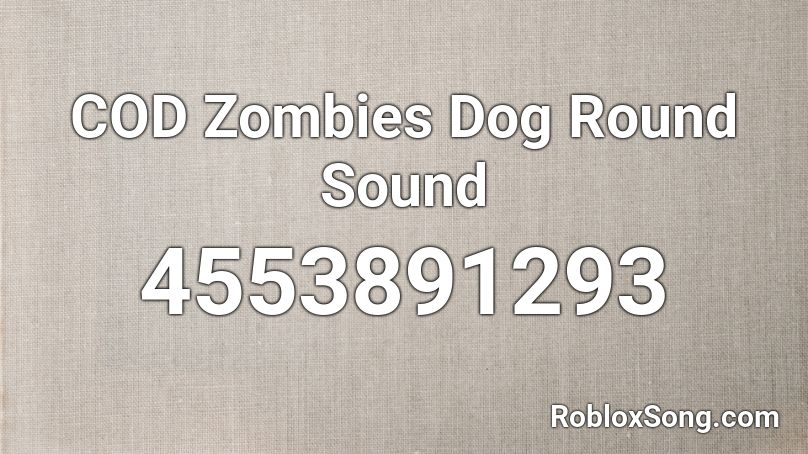 COD Zombies Dog Round Sound Roblox ID