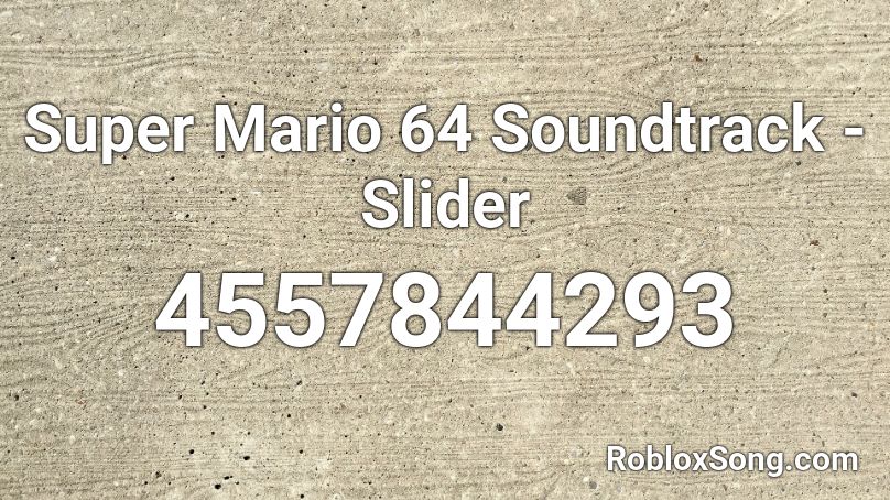 Super Mario 64 Soundtrack - Slider Roblox ID