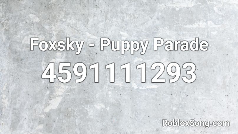 Foxsky - Puppy Parade Roblox ID