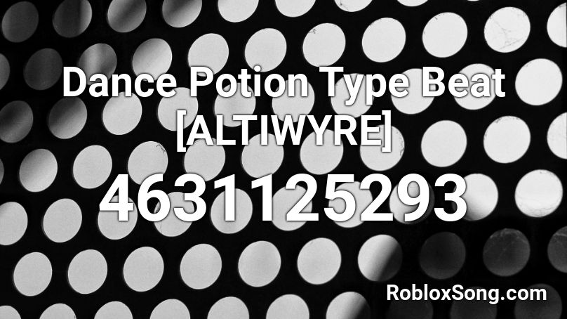 Dance Potion Type Beat Altiwyre Roblox Id Roblox Music Codes - roblox dance potion song id
