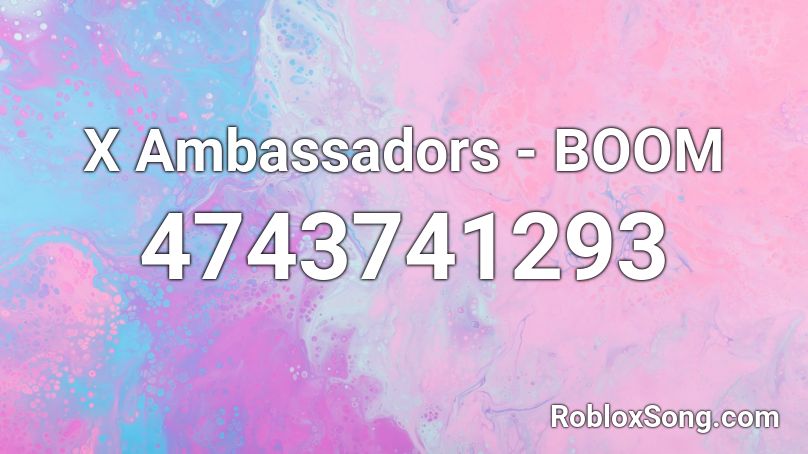 X Ambassadors - BOOM Roblox ID