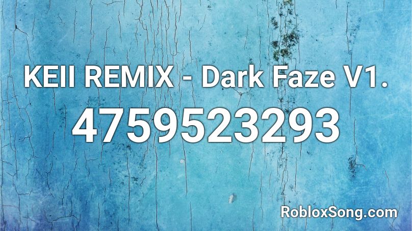 KEII REMIX - Dark Faze V1. Roblox ID