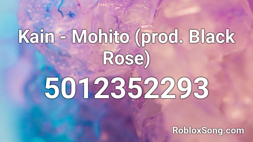 Kain - Mohito (prod. Black Rose) Roblox ID