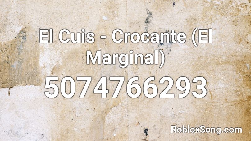 El Cuis - Crocante (El Marginal) Roblox ID